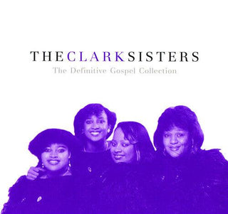 The Clark Sisters- The Definitive Gospel Collection