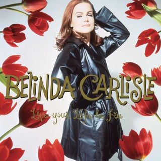 Belinda Carlisle- Live Your Life Be Free: 30th Anniversary [3LP Boxset On 180-Gram Black Vinyl With Bonus Tracks]