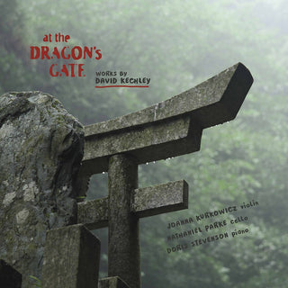 the album cover for Kechley / Kurkowicz / Stevenson - At The Dragon's Gate (2pk)
