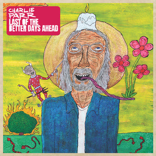 Charlie Parr- Last of the Better Days Ahead