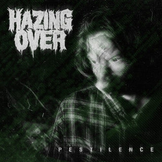 Hazing Over- Pestilence