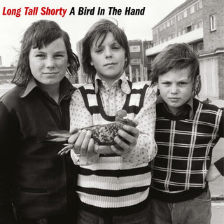 Long Tall Shorty- A Bird In The Hand