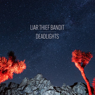 Liar Thief Bandit- Deadlights