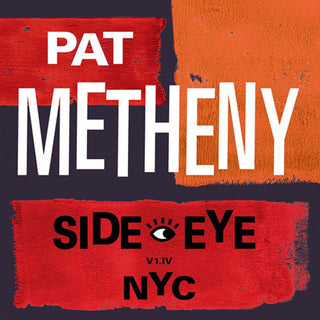 the album cover for Pat Metheny - Side-Eye NYC (V1.IV)