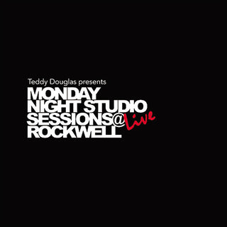 Teddy Douglas Presents Monday Night Studio Session- Teddy Douglas Presents Monday Night Studio Sessions Live at Rockwell