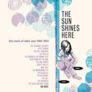 the album cover for Sun Shines Here: Roots Of Indie Pop 80-84 / Var - Sun Shines Here: Roots Of Indie Pop 80-84 / Var