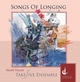 the album cover for Tellez / Takefive Ensemble - Songs Of Longing