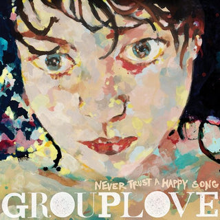 Grouplove- Never Trust A Happy Song