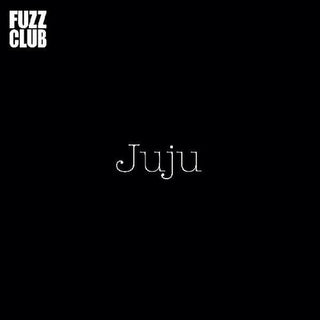 Juju- Fuzz Club Session (Indie Exclusive)