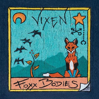 Foxx Bodies- Vixen (Vinyl)