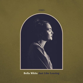 Bella White- Just Like Leaving