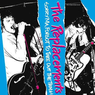 The Replacements- Sorry Ma, Forgot To Take Out The Trash