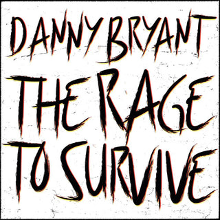 Danny Bryant- The Rage To Survive