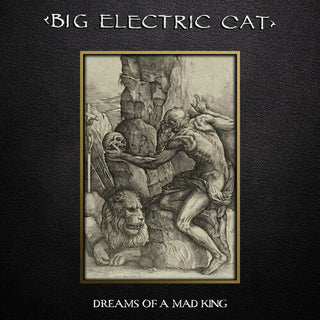 Big Electric Cat- Dreams Of A Mad King