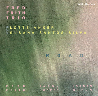 the album cover for Fred Frith  / Anker,Lotte / Susana Santos Silva - Road
