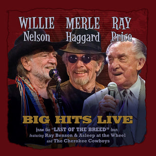 the album cover for Willie Nelson, Merle Haggard, Ray Price - Willie, Merle & Ray: Big Hits Live From The Last Of The Breed Tour [RSD Black Friday 2021]
