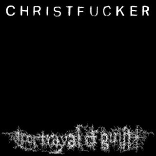 Portrayal of Guilt- CHRISTFUCKER