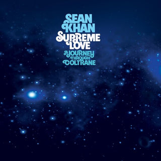 Sean Khan- Supreme Love: A Journey Through Coltrane