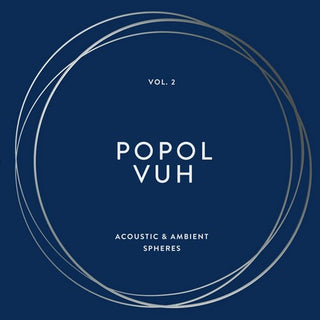 Popol Vuh- Vol. 2 - Acoustic & Ambient Spheres