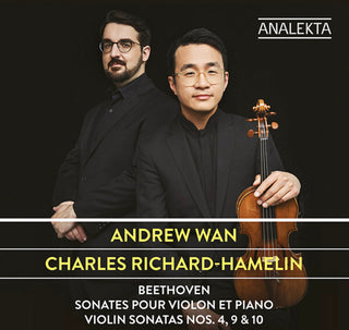 the album cover for Beethoven / Andrew Wan  / Richard-Hamelin,Charles - Beethoven: Sonatas Pour Violon Et Piano 4 9 & 10