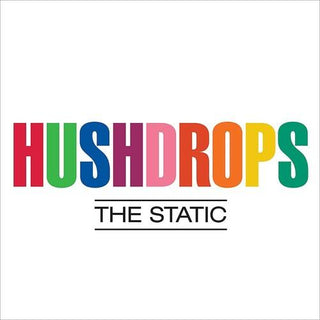 Hushdrops- Static