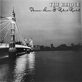 Thomas Leer & Robert Rental- The Bridge