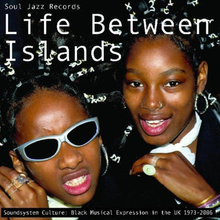 the album cover for Soul Jazz Records Presents - Life Between Islands - Soundsystem Culture: Black
