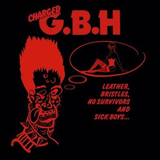 the album cover for G.B.H. - Leather Bristles No Survivors & Sick Boys
