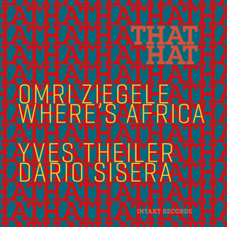 the album cover for Omri Ziegele Where's Africa - That Hat