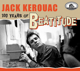 the album cover for Jack Kerouac: 100 Years Of Beatitude / Various - Jack Kerouac: 100 Years Of Beatitude / Various