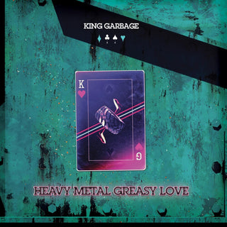 the album cover for King Garbage - Heavy Metal Greasy Love