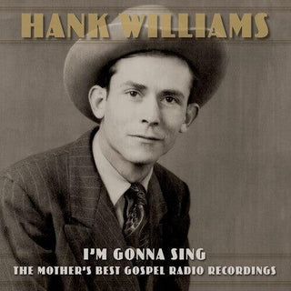 Hank Williams- I'm Gonna Sing: The Mother's Best Gospel Radio Recordings