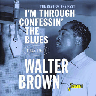 the album cover for Walter Brown - I'm Confessin The Blues: Best Of The Rest 1945-49