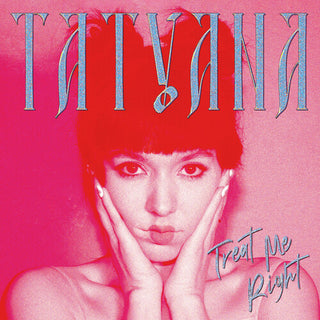 Tatyana- Treat Me Right (clear)