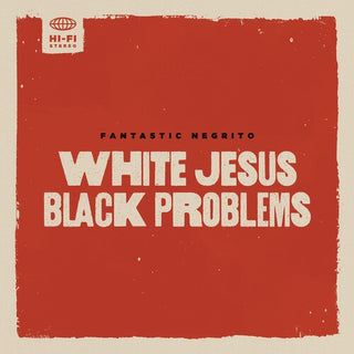 Fantastic Negrito- White Jesus Black Problems (Vinyl)