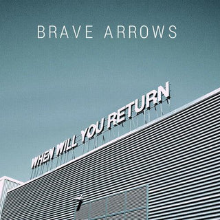 Brave Arrows- When Will You Return