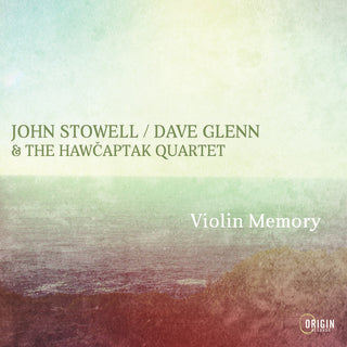 the album cover for John Stowell  / Glenn,Dave & Hawcaptak Quartet - Violin Memory