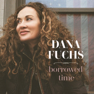the album cover for Dana Fuchs - Borrowed Time
