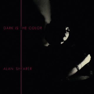 Alan Shearer- Dark Is The Color