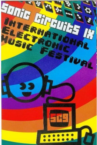 the album cover for Sonic Circuits 9 International Electronic Music - Sonic Circuits, Vol. 9: International Electronic Music Festival