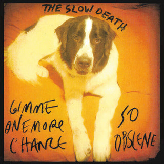 Slow Death- Gimme One More Chance / So Obscene