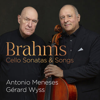 the album cover for Brahms / Meneses / Wyss - Cello Sonatas & Songs