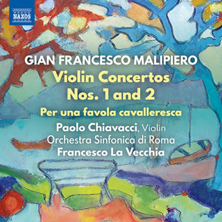 the album cover for Malipiero / Chiavacci / Orchestra Sinfonica - Violin Concertos 1 & 2 / Per Favola Cavalleresca