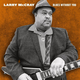the album cover for Larry McCray - Blues Without You [2LP]