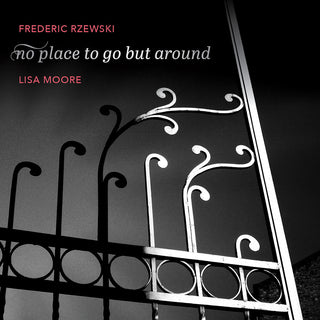 the album cover for Rzewski / Moore - No Place To Go But Around