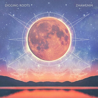 Digging Roots- Zhawenim