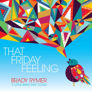 the album cover for Brady Rymer  / Little Band That Could - That Friday Feeling