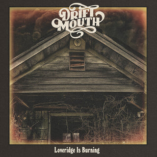 Drift Mouth- Loveridge Is Burning