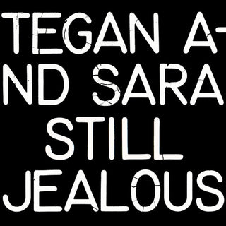 Tegan & Sara- Still Jealous