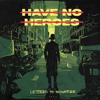 Have No Heroes- Letters To Nowhere